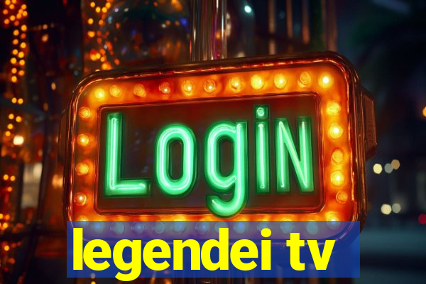 legendei tv